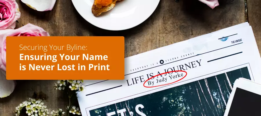 Securing Your Byline: Ensuring Your Name is Never Lost in Print